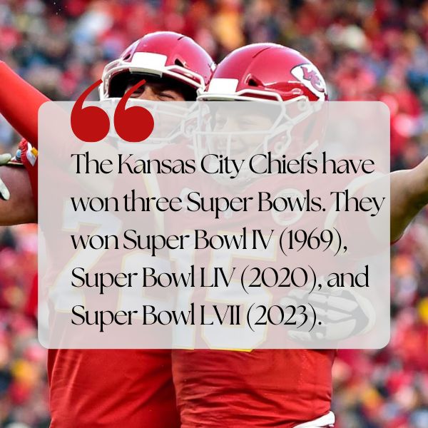 The Kansas City Chiefs have won three Super Bowls