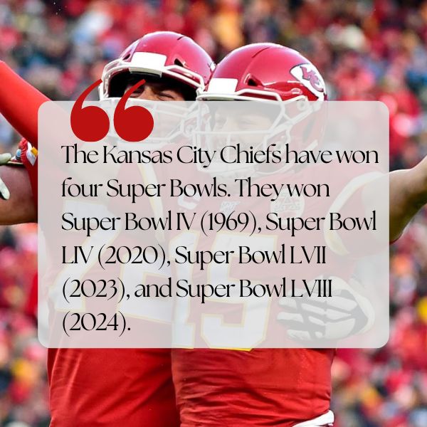 The Kansas City Chiefs have won four Super Bowls