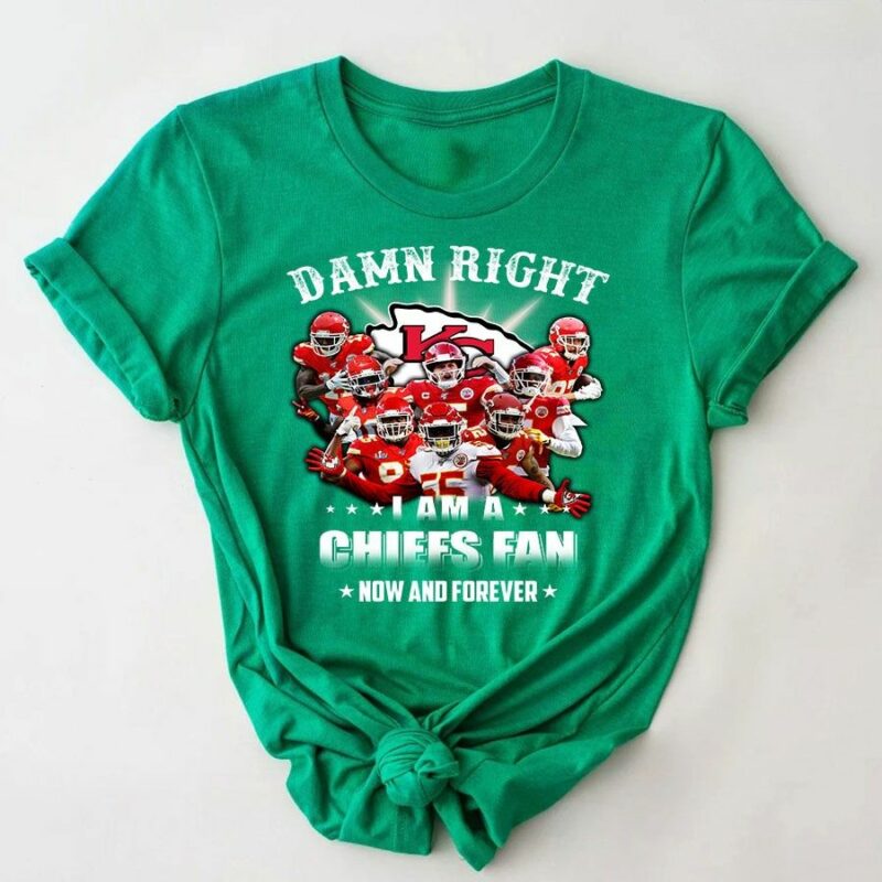 Damn Right I Am A Kansas City Chiefs Fan Now And Forever 2D T-Shirt green