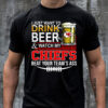 I Just Want To Drink Beer & Watch My Kansas City Chiefs Beat Your Team’s Ass 2D T-Shirt mockup men